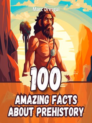 cover image of 100 Amazing Facts about Prehistory